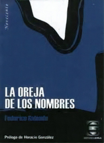 La Oreja De Los Nombres, De Galende, Federico. Editorial Gorla, Tapa Blanda, Edición 2005.0 En Español