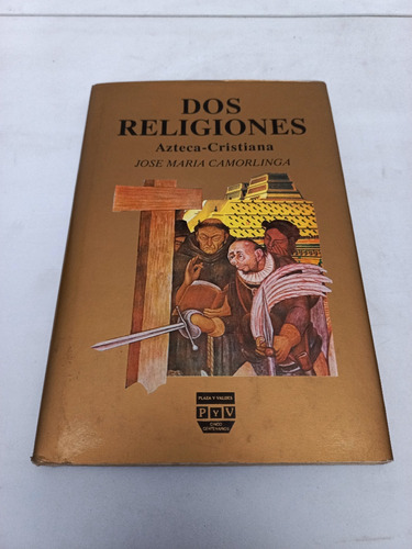 Dos Religiones Azteca-cristiana - José María Camorlinga