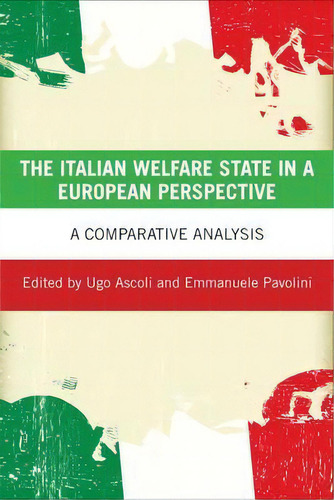 The Italian Welfare State In A European Perspective : A Comparative Analysis, De Ugo Ascoli. Editorial Policy Press, Tapa Dura En Inglés