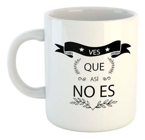 Taza De Ceramica Frase Ves Que Asi No Es Negro Hojas Listo