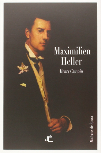 Maximilien Heller, De Henry Cauvain., Vol. 0. Editorial Dépoca, Tapa Dura En Español, 2015