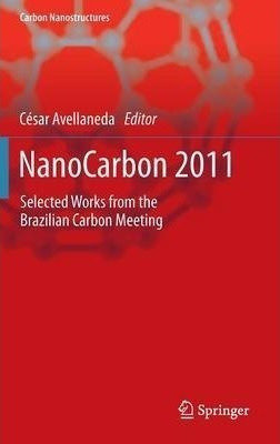 Nanocarbon 2011 : Selected Works From The Brazilian Carbon 