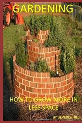 Gardening How To Grow More In Less Space