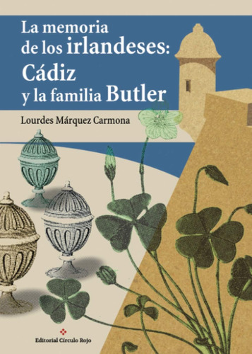 Libro: La Memoria De Los Irlandeses: Cádiz Y La Familia Butl