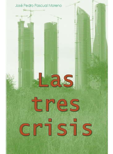 Libro: Las Tres Crisis: Cambio Climático, Pico Del Petróleo