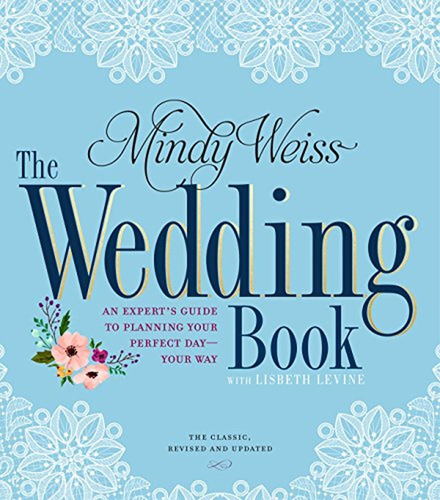 The Wedding Book: An Expert's Guide To Planning Your Perfect