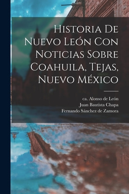 Libro Historia De Nuevo Leã³n Con Noticias Sobre Coahuila...