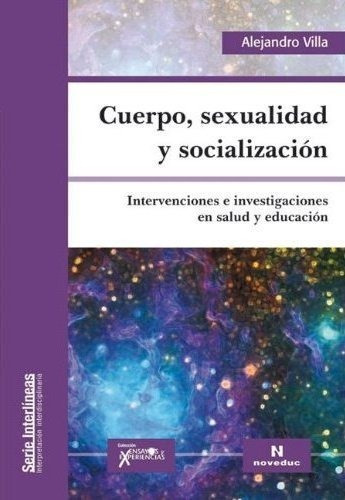 Cuerpo, Sexualidad Y Socializacion - Alejandro Villa, De Villa, Alejandro. Editorial Novedades Educativas, Tapa Blanda En Español, 2013