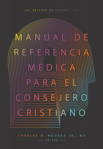 Manual De Referencia Médica Para El Consejero Cristiano, De Charles D. Hodges Jr. Editorial Bautista Independiente, Tapa Blanda En Español