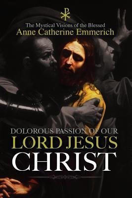 Libro The Dolorous Passion Of Our Lord Jesus Christ - Ann...