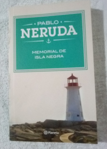 Memorial De Isla Negra   Pablo Neruda   Ed. Planeta. 