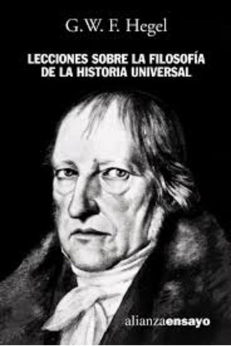 Lecciones Sobre La Filosofía De La Historia Universal, De Georg Wilhem Friedrich Hegel. Alianza Editorial, Edición 1 En Español