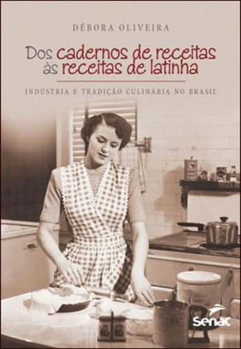 Dos Cadernos De Receitas As Receitas De Latinha : Indústria, De Oliveira, Debora. Editora Senac - Sp, Capa Mole Em Português
