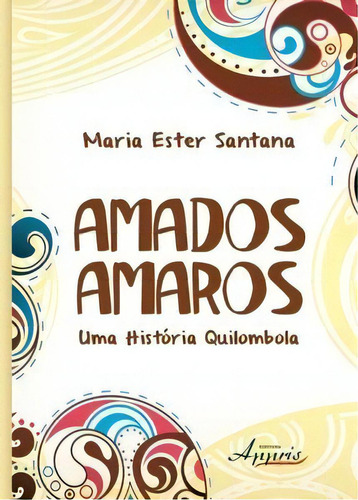 Amados Amaros, De Santana Ester. Editora Appris Em Português