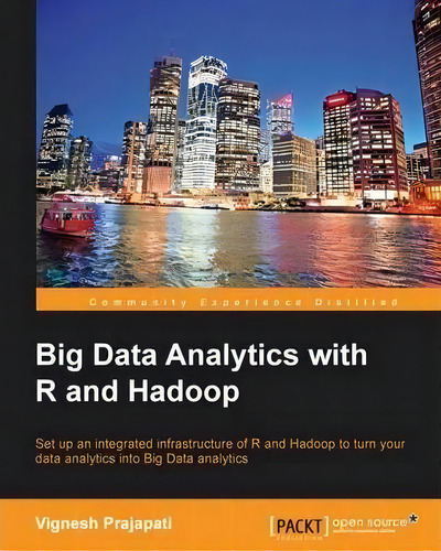Big Data Analytics With R And Hadoop, De Vignesh Prajapati. Editorial Packt Publishing Limited, Tapa Blanda En Inglés, 2013