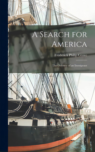 A Search For America: The Odyssey Of An Immigrant, De Grove, Frederick Philip 1879-1948. Editorial Hassell Street Pr, Tapa Dura En Inglés