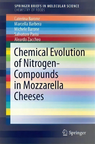 Chemical Evolution Of Nitrogen-based Compounds In Mozzarella Cheeses, De Caterina Barone. Editorial Springer International Publishing Ag, Tapa Blanda En Inglés