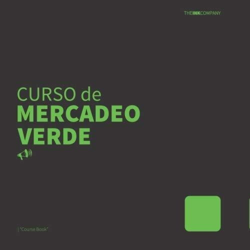 Curso De Mercadeo Verde Green Marketing  Course..., de Publishing, The INKp. Editorial Independently Published en español