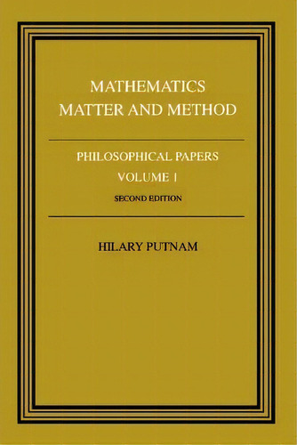 Philosophical Papers: Volume 1, Mathematics, Matter And Method, De Hilary Putnam. Editorial Cambridge University Press, Tapa Blanda En Inglés