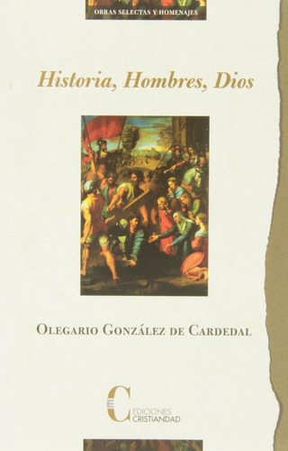Historia, Hombres, Dios, De Olegario González De Cardedal., Vol. 0. Editorial Cristiandad, Tapa Blanda En Español, 1