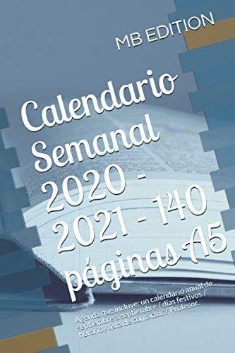 Calendario Semanal 2020 - 2021 - 140 Paginas A5: Agenda Que
