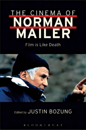 The Cinema Of Norman Mailer, De Justin Bozung. Editorial Bloomsbury Publishing Plc, Tapa Dura En Inglés