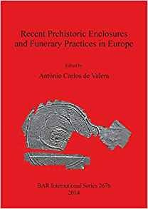 Recent Prehistoric Enclosures And Funerary Practices In Euro