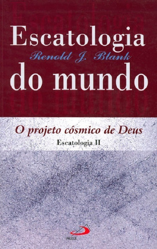 Escatologia Do Mundo - Projeto Cósmico De Deus