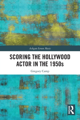 Libro Scoring The Hollywood Actor In The 1950s - Camp, Gr...