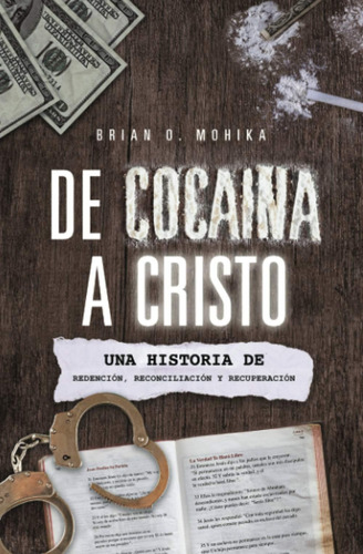 Libro: De Cocaína A Cristo (spanish Edition): Una Historia D