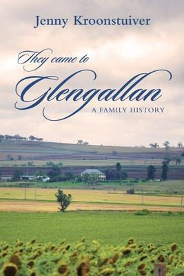 Libro They Came To Glengallan : A Family History - Jenny ...