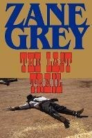 The Last Trail - Zane Grey