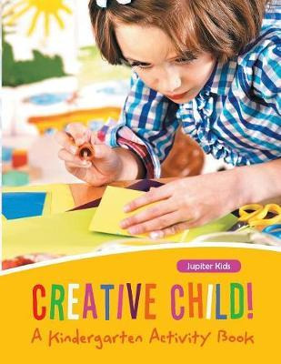 Libro Creative Child! A Kindergarten Activity Book - Jupi...