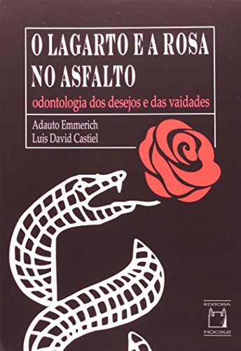 Libro O Lagarto E A Rosa No Asfalto Odontologia Dos Desejos