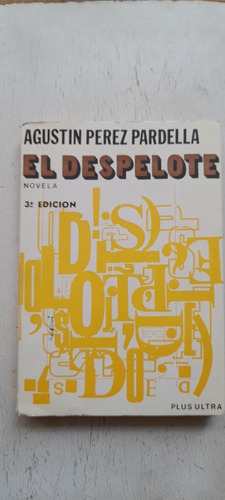El Despelote De Agustín Pérez Pardella - Plus Ultra (usado)