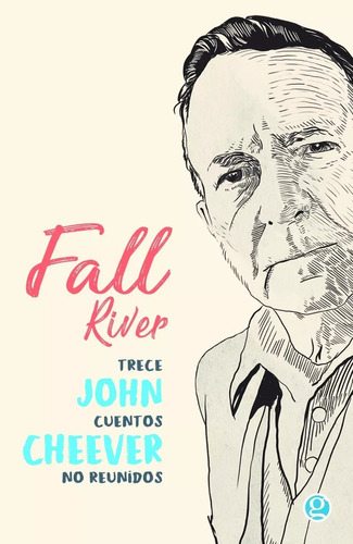 John Cheever - Fall River Cuentos No Reunidos