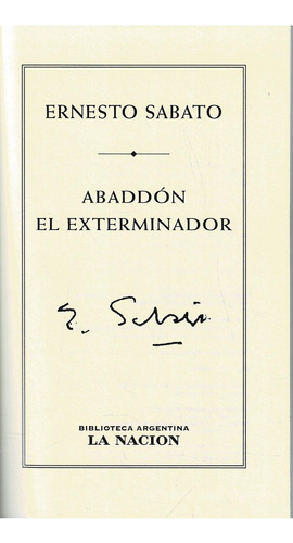 Ernesto Sábato - Abaddón El Exterminador - La Nacion (Usado)
