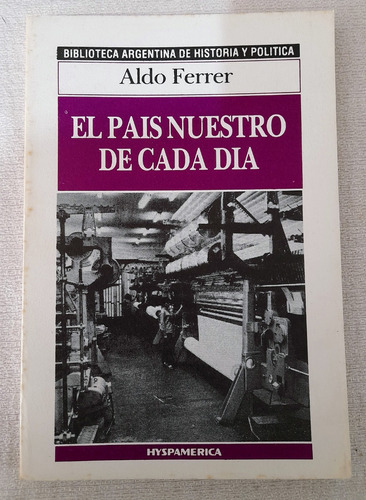 El Pais Nuestro De Cada Dia - Ferrer - Hyspamerica Historia