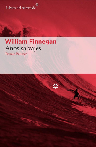 Años salvajes: Mi vida y el surf, de William Finnegan. 0 Editorial Libros del Asteroide, tapa blanda en español, 2022