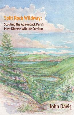 Libro Split Rock Wildway: Scouting The Adirondack Park's ...