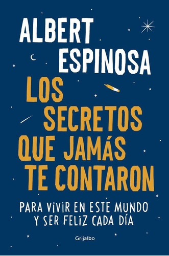 Secretos Que Jamas Te Contaron: Para Vivir En Este Mundo Y S