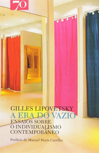 ERA DO VAZIO, A: ensaios sobre o individualismo contemporâneo, de Lipovetsky, Gilles. Editora ALMEDINA BRASIL, capa mole em português