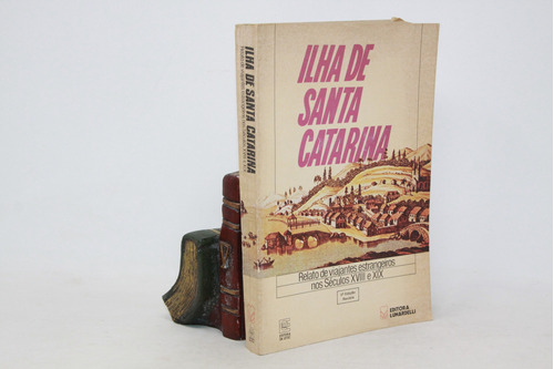 Ilha De Santa Catarina - Relato De Viajantes - En Portgués