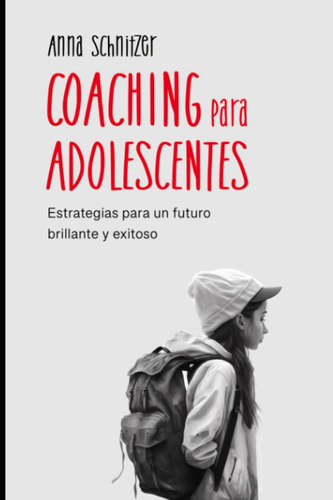 Libro: Coaching Para Adolescentes: Estrategias Para Un Y