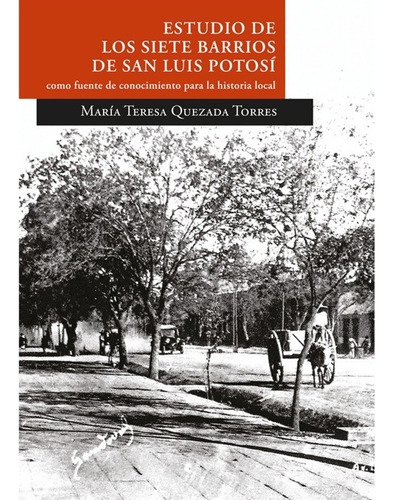 Estudio De Los Siete Barrios De San Luis Potosi Como Fuente.