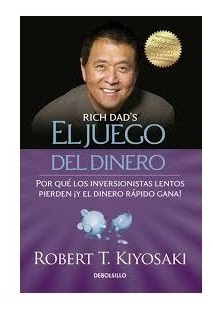 El Juego Del Dinero - Robert T. Kiyosaki - Debolsillo