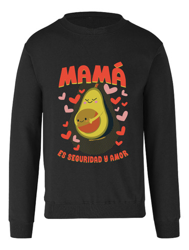 Sudadera Mamá Es Seguridad Y Amor Día De Las Madres