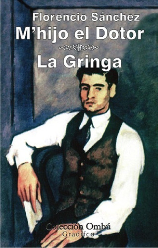 M'hijo El Dotor / La Gringa - Florencio Sanchez