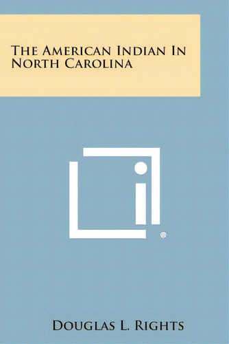 The American Indian In North Carolina, De Rights, Douglas L.. Editorial Literary Licensing Llc, Tapa Blanda En Inglés
