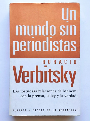 Un Mundo Sin Periodistas- Horacio Verbitsky